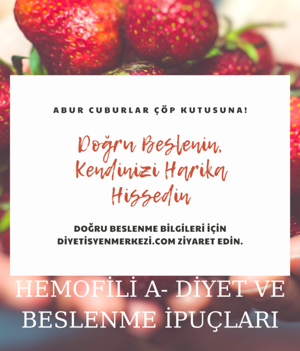 HEMOFİLİ A- DİYET VE BESLENME İPUÇLARI